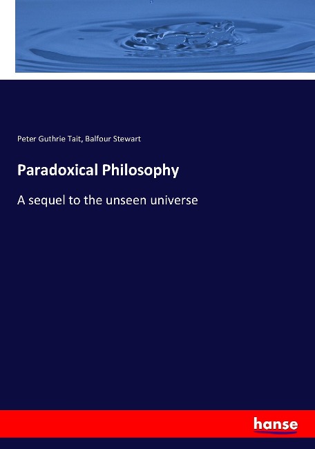 Paradoxical Philosophy: A sequel to the unseen universe
