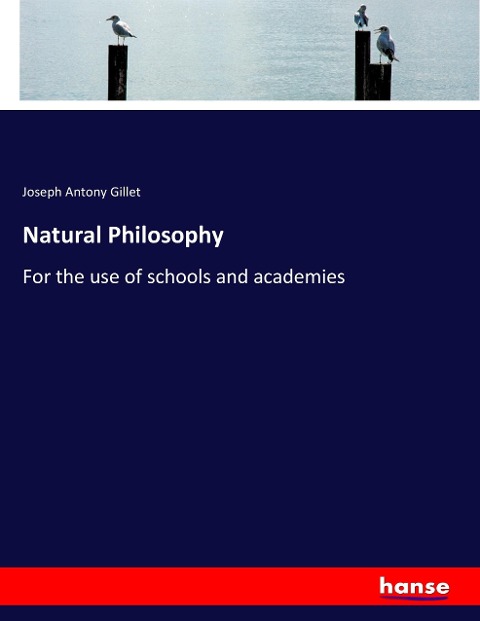 Natural Philosophy: For the use of schools and academies