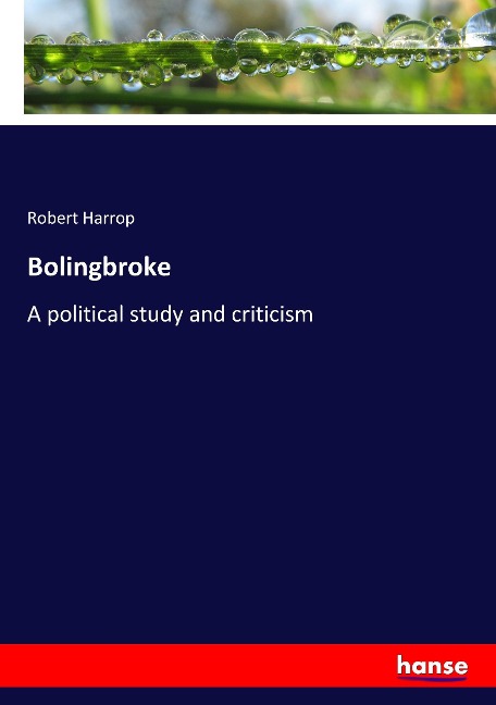 Bolingbroke: A political study and criticism