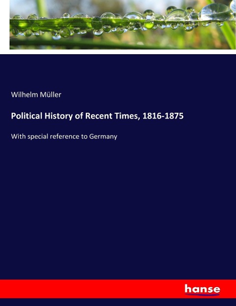 Political History of Recent Times, 1816-1875: With special reference to Germany