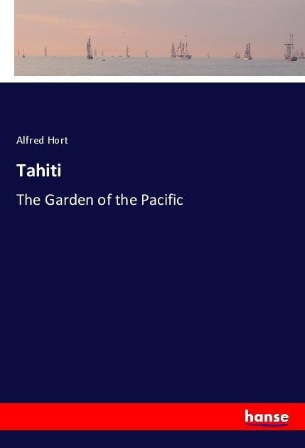 Tahiti: The Garden of the Pacific
