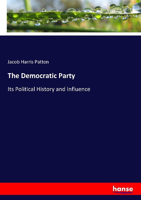 The Democratic Party: Its Political History and Influence