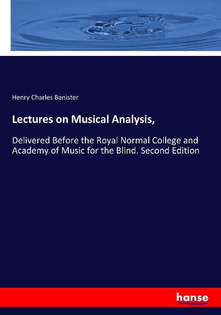 Lectures on Musical Analysis,: Delivered Before the Royal Normal College and Academy of Music for the Blind. Second Edition