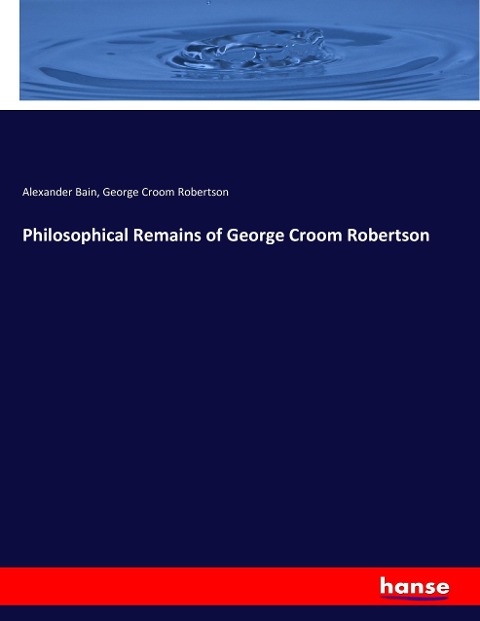 Philosophical Remains of George Croom Robertson