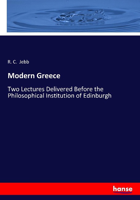 Modern Greece: Two Lectures Delivered Before the Philosophical Institution of Edinburgh
