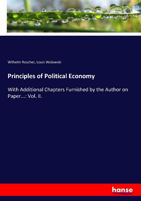 Principles of Political Economy: With Additional Chapters Furnished by the Author on Paper...: Vol. II.