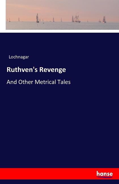 Ruthvens Revenge: And Other Metrical Tales