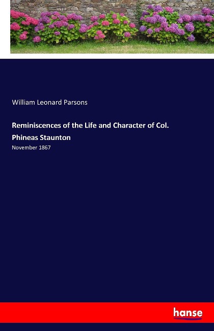Reminiscences of the Life and Character of Col. Phineas Staunton: November 1867