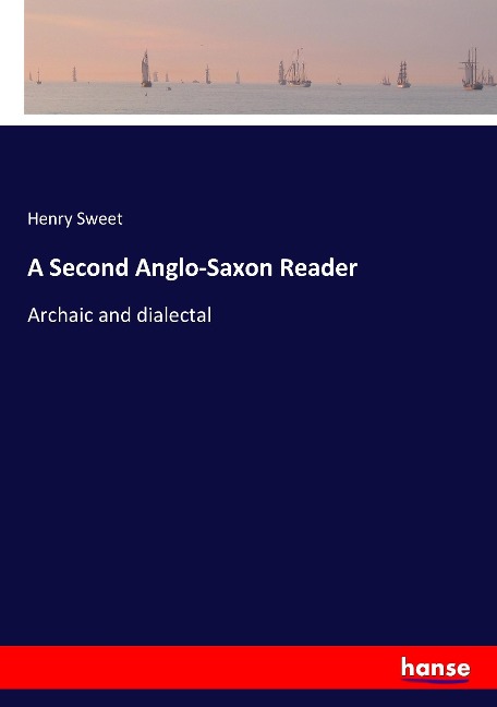 A Second Anglo-Saxon Reader: Archaic and dialectal