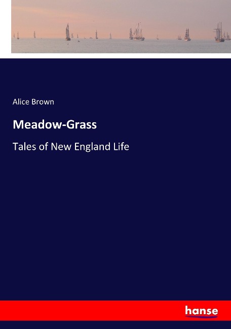 Meadow-Grass: Tales of New England Life