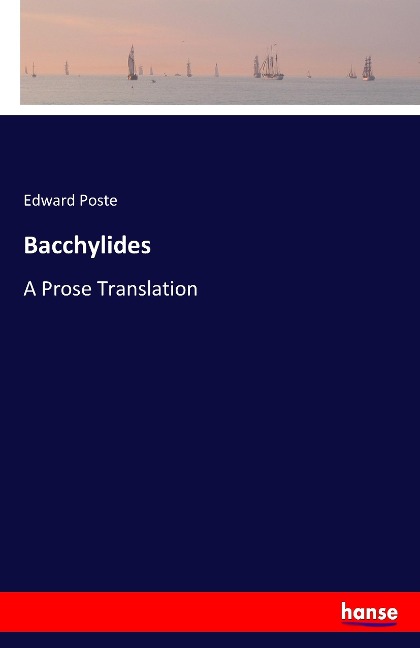 Bacchylides: A Prose Translation