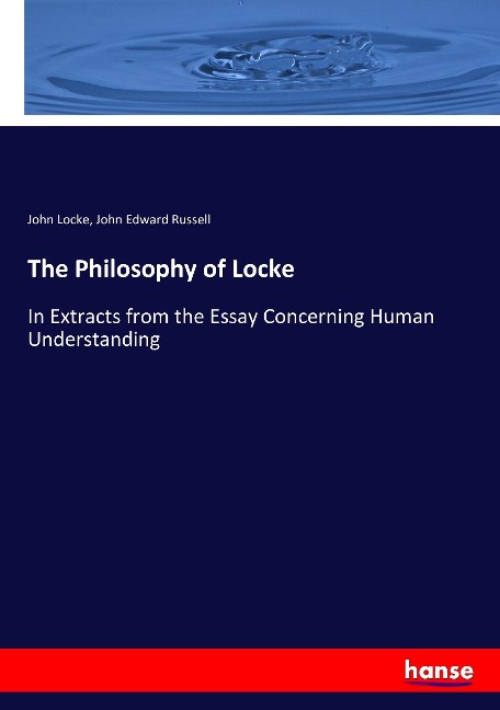 The Philosophy of Locke: In Extracts from the Essay Concerning Human Understanding