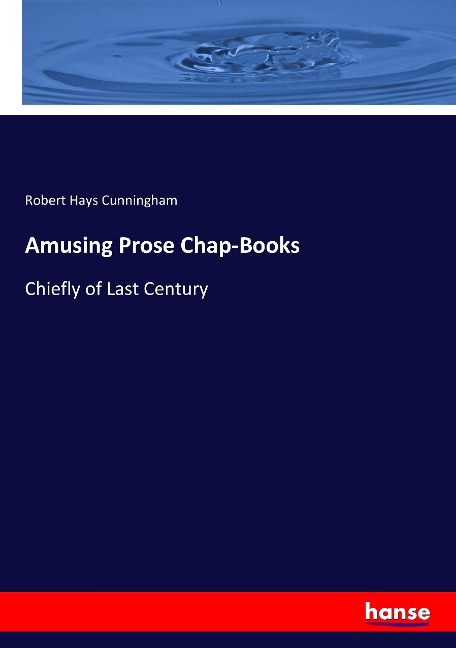 Amusing Prose Chap-Books: Chiefly of Last Century