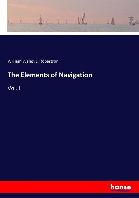 The Elements of Navigation: Vol. I