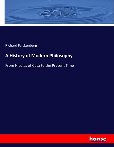 A History of Modern Philosophy: From Nicolas of Cusa to the Present Time