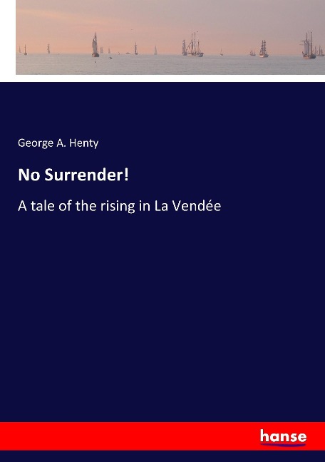 No Surrender!: A tale of the rising in La Vendée
