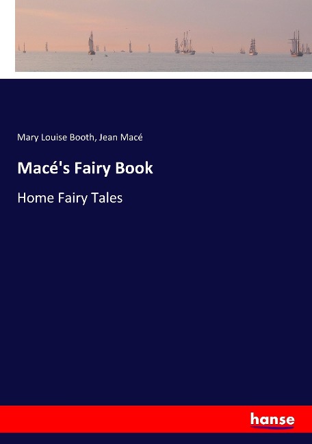 Macés Fairy Book: Home Fairy Tales