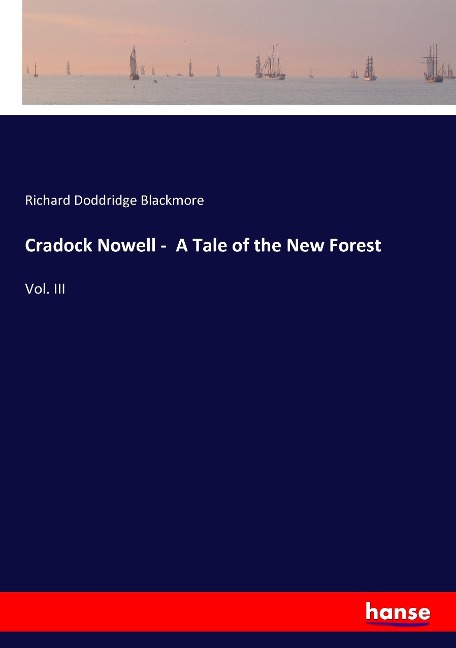 Cradock Nowell -  A Tale of the New Forest: Vol. III