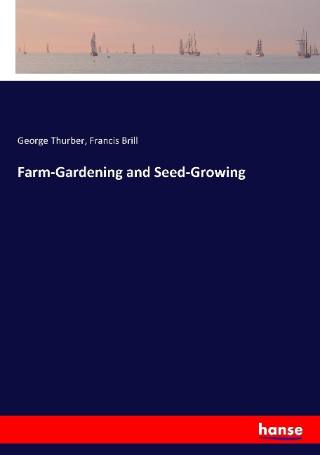 Farm-Gardening and Seed-Growing