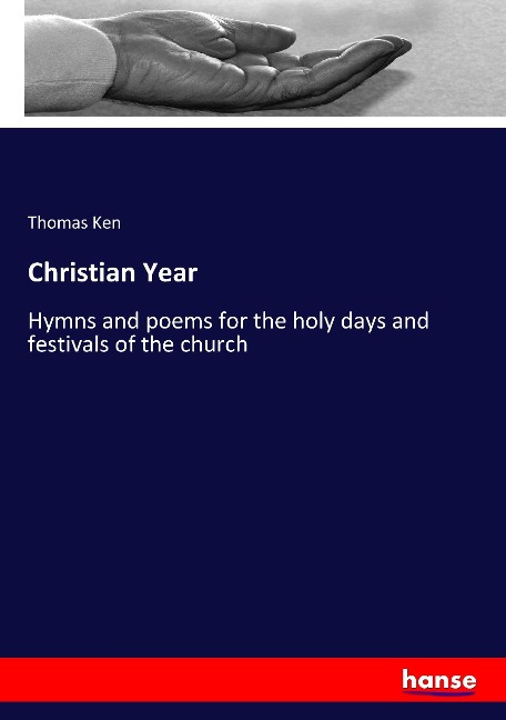 Christian Year: Hymns and poems for the holy days and festivals of the church