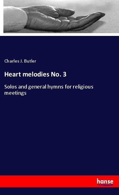 Heart melodies No. 3: Solos and general hymns for religious meetings