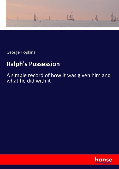Ralphs Possession: A simple record of how it was given him and what he did with it