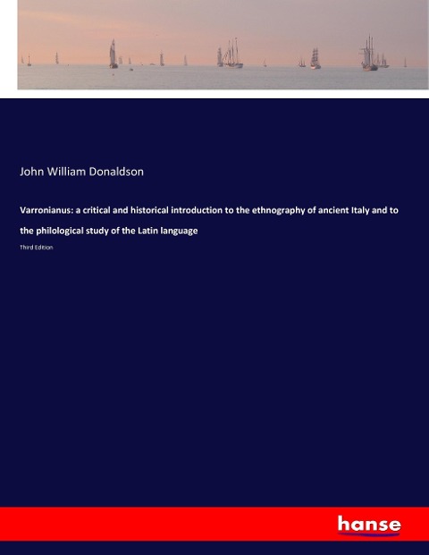 Varronianus: a critical and historical introduction to the ethnography of ancient Italy and to the philological study of the Latin language: Third Edition
