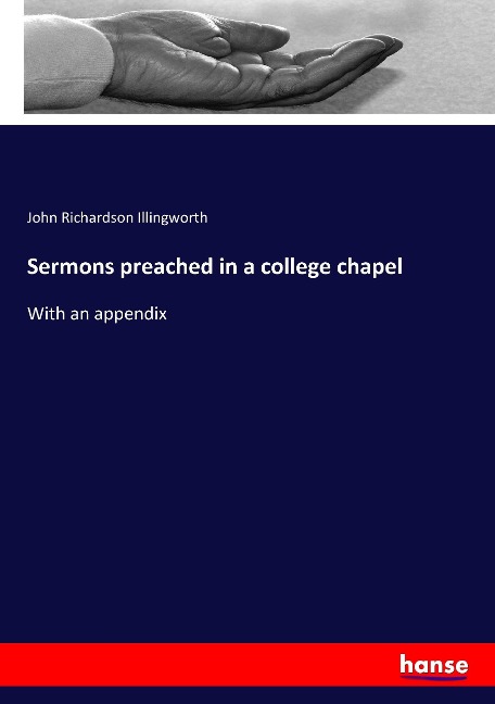Sermons preached in a college chapel: With an appendix