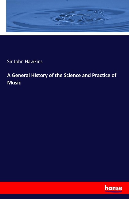 A General History of the Science and Practice of Music
