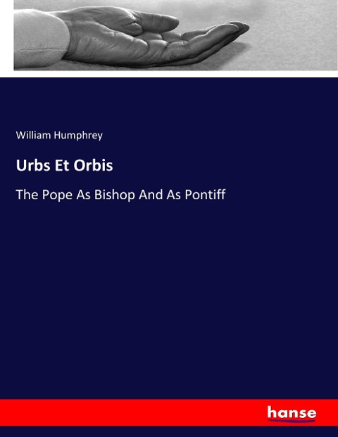 Urbs Et Orbis: The Pope As Bishop And As Pontiff