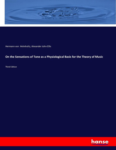 On the Sensations of Tone as a Physiological Basis for the Theory of Music: Third Edition