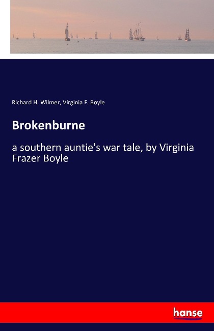 Brokenburne: a southern aunties war tale, by Virginia Frazer Boyle