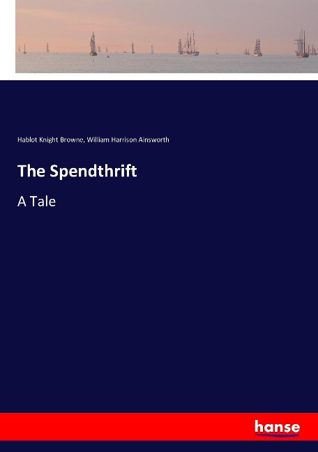 The Spendthrift: A Tale
