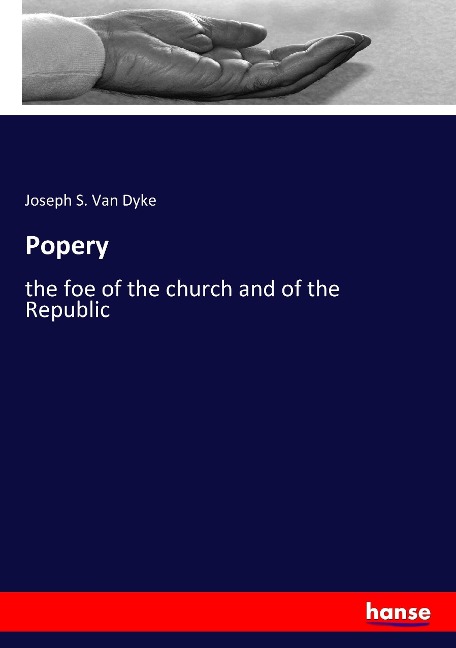 Popery: the foe of the church and of the Republic