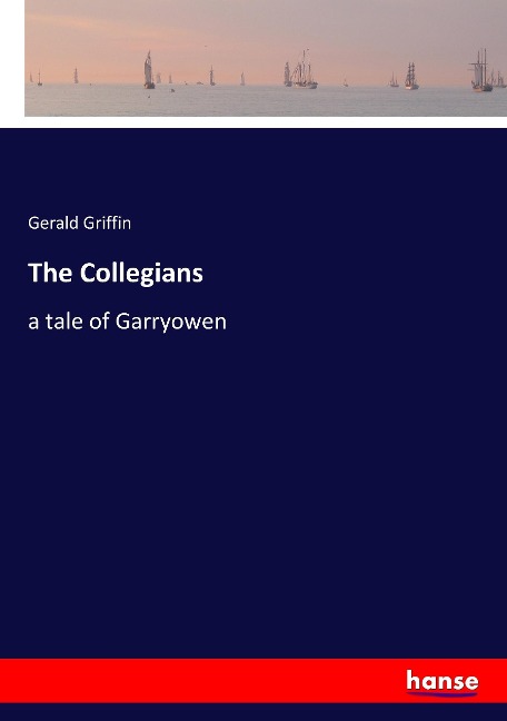 The Collegians: a tale of Garryowen
