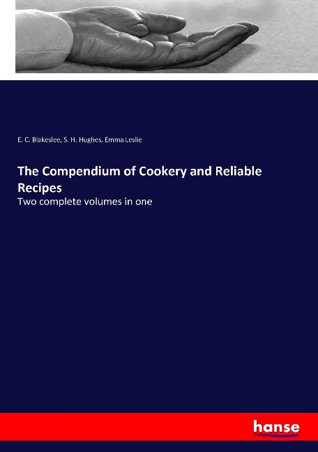 The Compendium of Cookery and Reliable Recipes: Two complete volumes in one