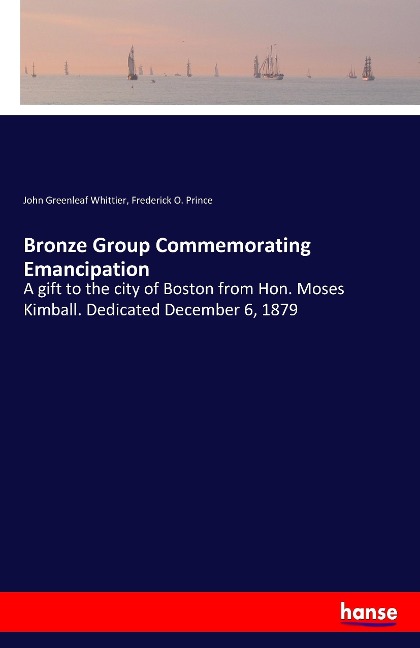 Bronze Group Commemorating Emancipation: A gift to the city of Boston from Hon. Moses Kimball. Dedicated December 6, 1879