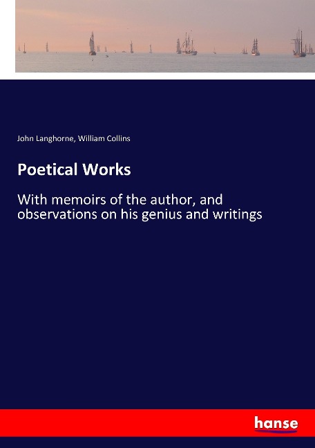 Poetical Works: With memoirs of the author, and observations on his genius and writings