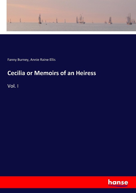 Cecilia or Memoirs of an Heiress: Vol. I