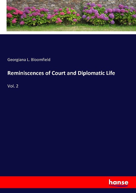 Reminiscences of Court and Diplomatic Life: Vol. 2