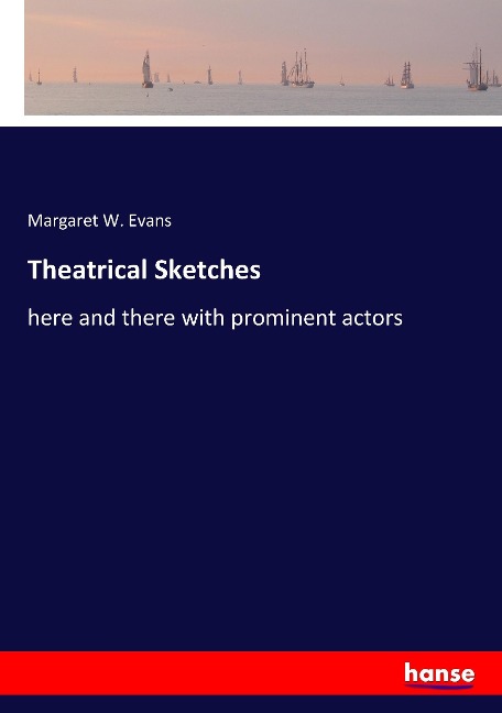 Theatrical Sketches: here and there with prominent actors