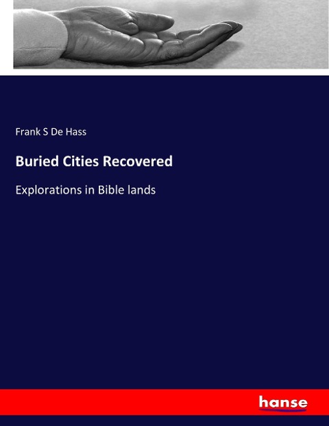 Buried Cities Recovered: Explorations in Bible lands