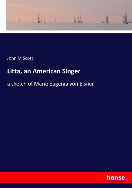 Litta, an American Singer: a sketch of Marie Eugenia von Elsner