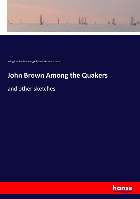 John Brown Among the Quakers: and other sketches
