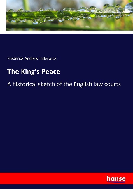 The Kings Peace: A historical sketch of the English law courts