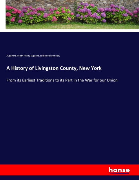 A History of Livingston County, New York: From its Earliest Traditions to its Part in the War for our Union