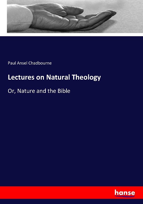 Lectures on Natural Theology: Or, Nature and the Bible