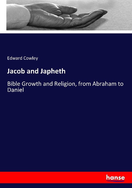Jacob and Japheth: Bible Growth and Religion, from Abraham to Daniel