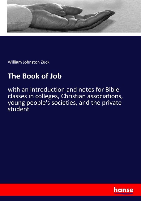 The Book of Job: with an introduction and notes for Bible classes in colleges, Christian associations, young peoples societies, and the private student