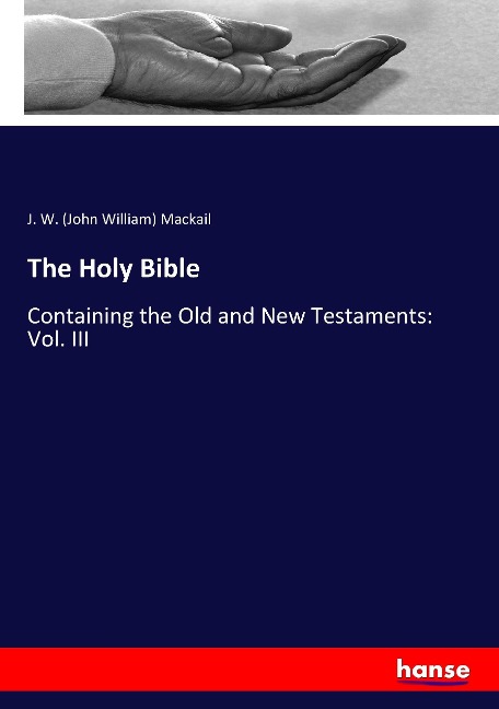 The Holy Bible: Containing the Old and New Testaments: Vol. III